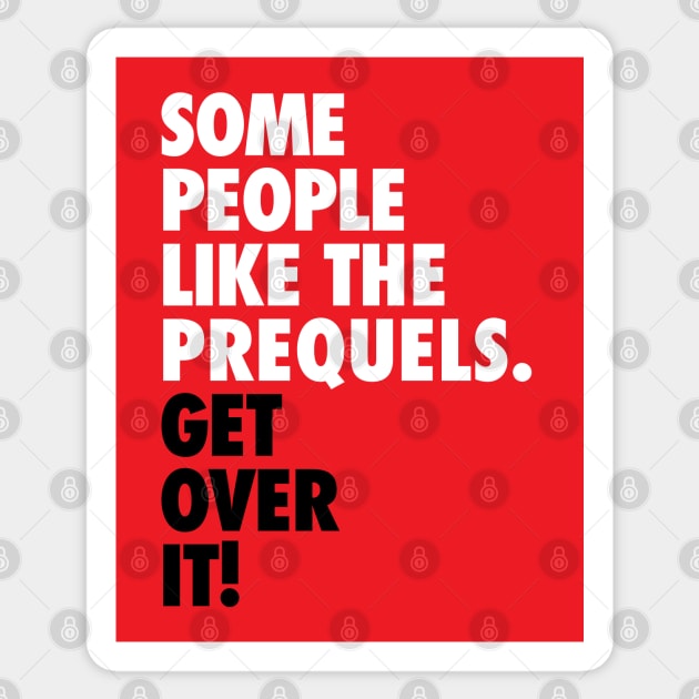 Some People Like the Prequels Sticker by fashionsforfans